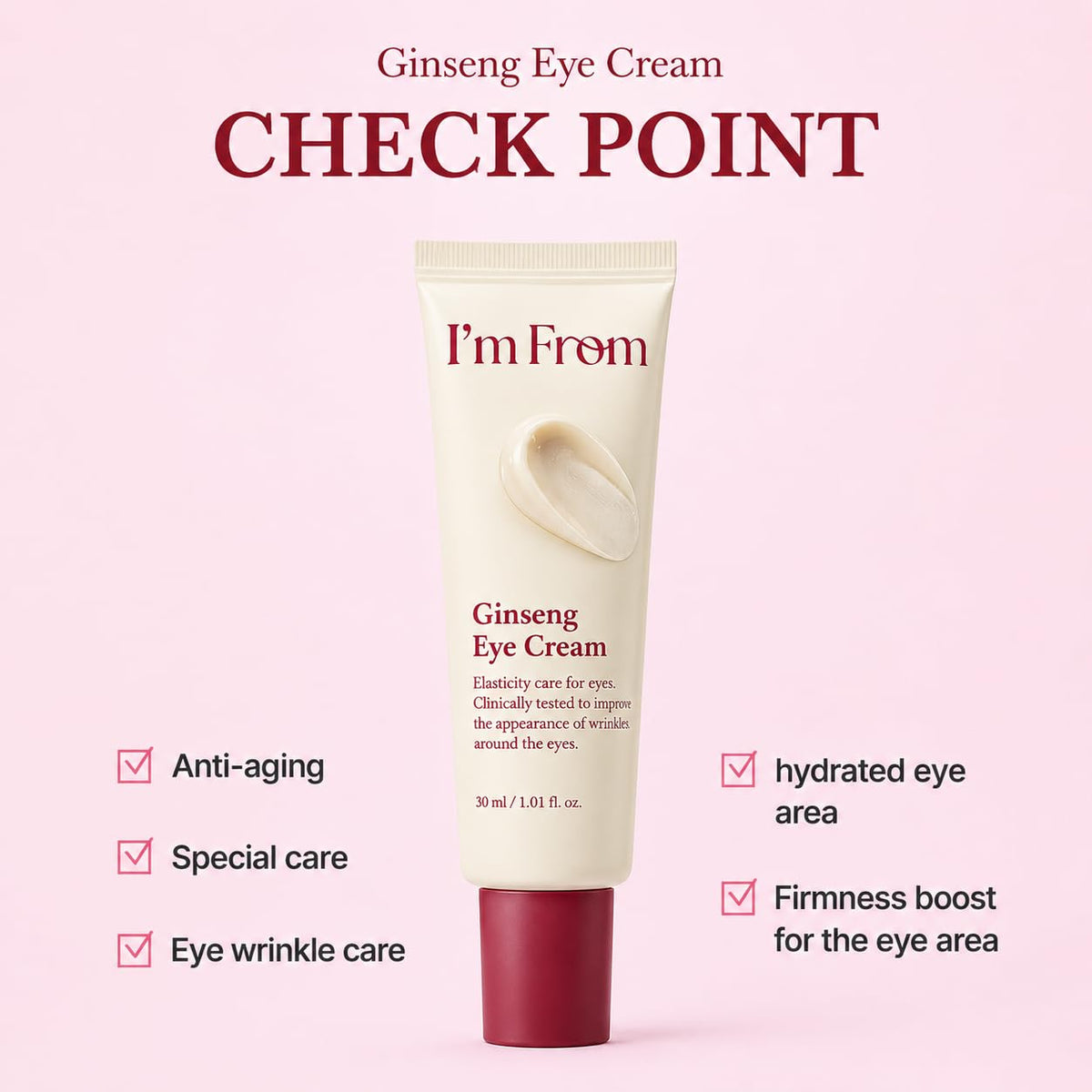 I'm From Ginseng Eye Cream 30ml tube with burgundy cap, cream swatch and eye-area care checklist
